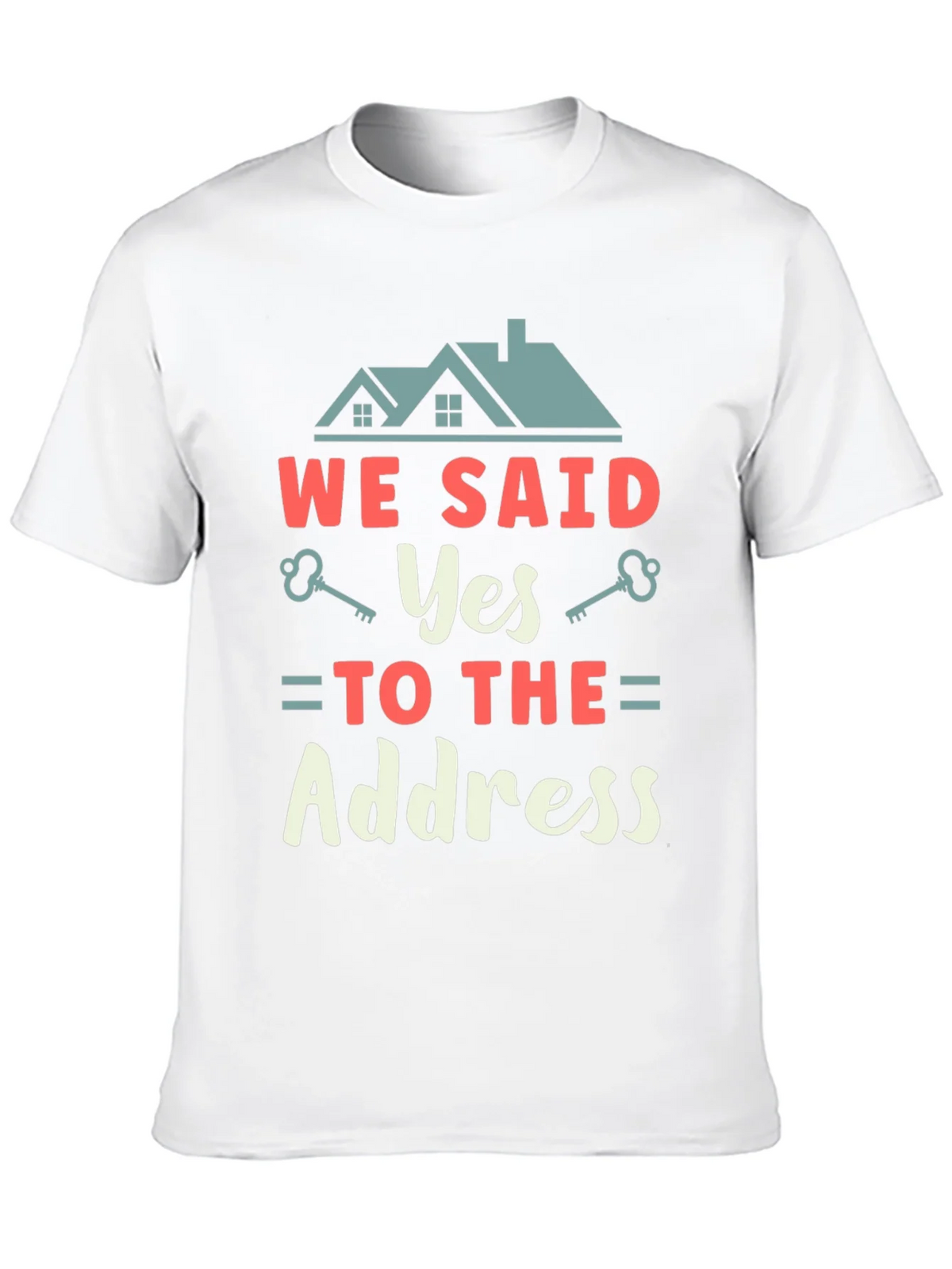 We Said Yes to the Address T-Shirt